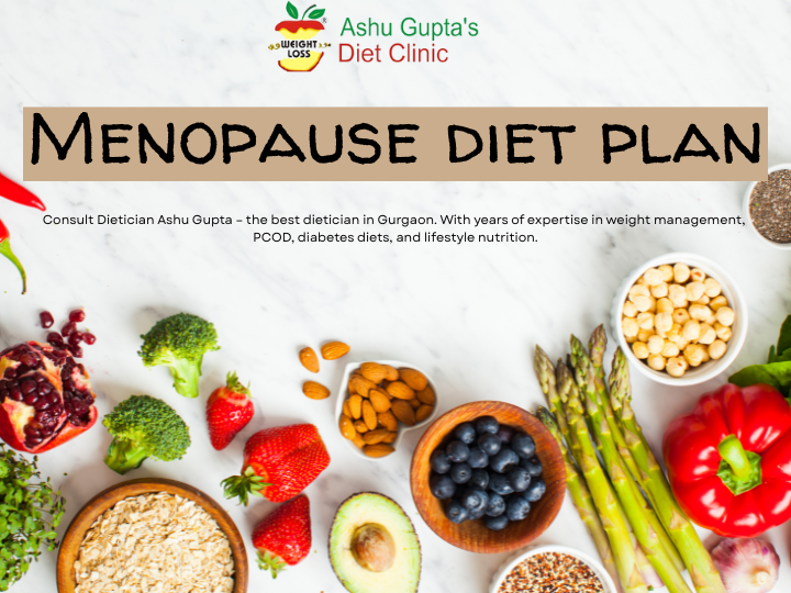 Menopause Diet Plan | Healthy Diet Plan by Dietician Ashu Gupta
